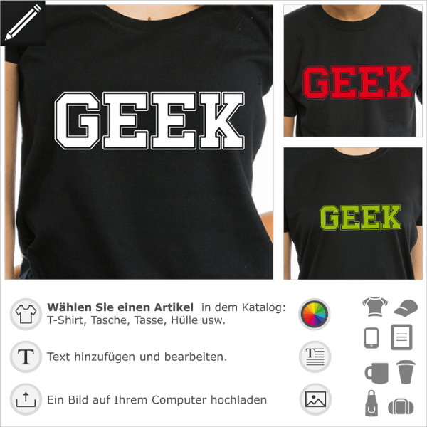 Geek T-Shirt. Geek ist geschrieben in der College USA Schriftart. Gestalte dein einzigartigen Geek-T-Shirt.