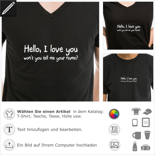 Hello I love you personalisierbares Zitat fr T-Shirt Druck. Gestalte ein T-Shirt oder ein Accessoire mit diesem Motiv.